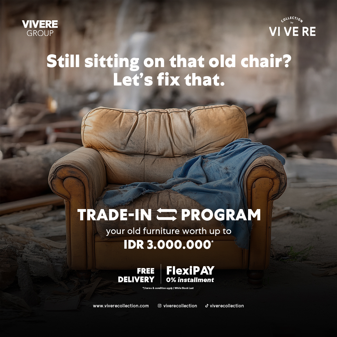 PROGRAM TRADE-IN: Solusi Cerdas & Praktis Upgrade Furnitur Anda 